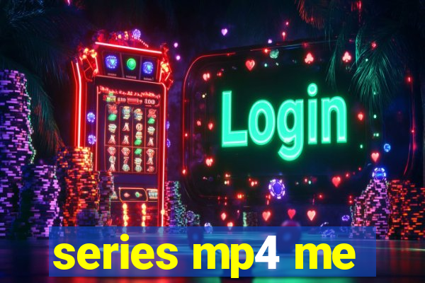 series mp4 me